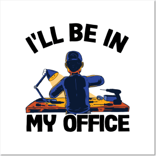 I'll Be In My Office Funny Father´s Day Handyman Gift Posters and Art